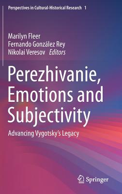 Perezhivanie, Emotions and Subjectivity: Advancing Vygotsky’s Legacy