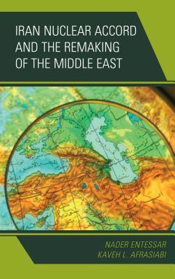 Iran Nuclear Accord and the Remaking of the Middle East