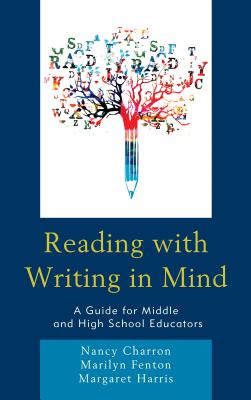 Reading with Writing in Mind: A Guide for Middle and High School Educators