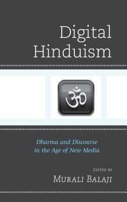 Digital Hinduism: Dharma and Discourse in the Age of New Media