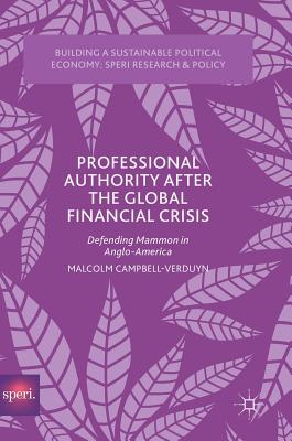 Professional Authority After the Global Financial Crisis: Defending Mammon in Anglo-america