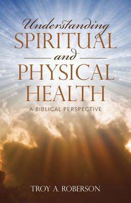 Understanding Spiritual and Physical Health: A Biblical Perspective