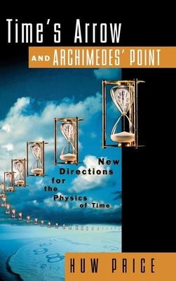 Time’s Arrow and Archimedes’ Point: New Directions for the Physics of Time