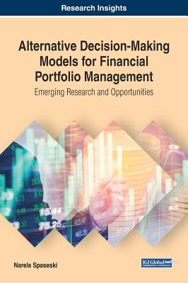 Alternative Decision-Making Models for Financial Portfolio Management: Emerging Research and Opportunities