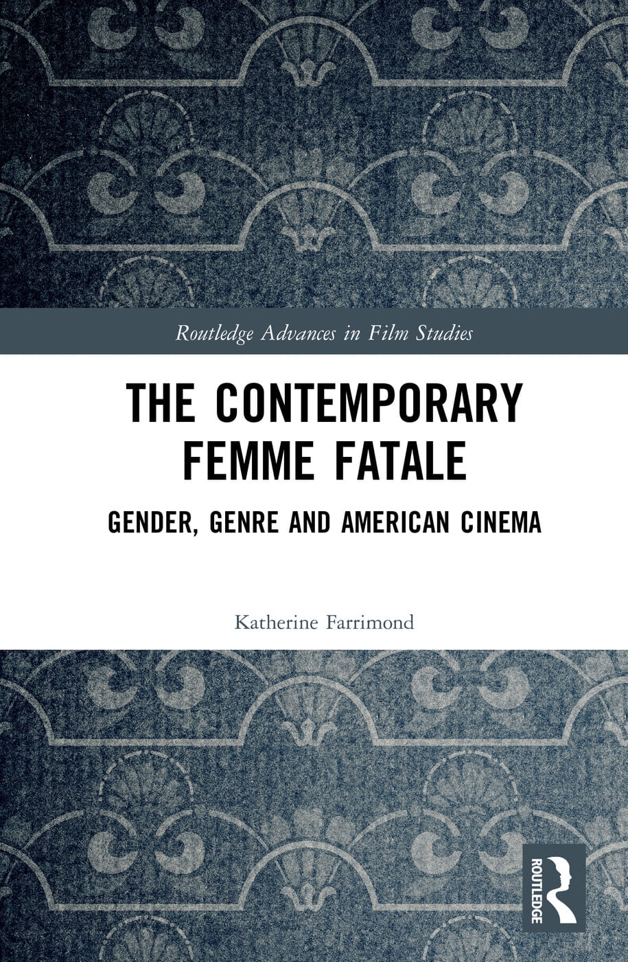 The Contemporary Femme Fatale: Gender, Genre and American Cinema