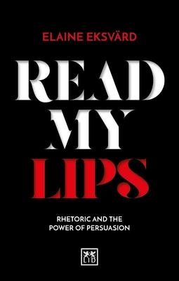 Read My Lips: Rhetoric and the Power of Persuasion