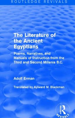 The Literature of the Ancient Egyptians: Poems, Narratives, and Manuals of Instruction from the Third and Second Millenia B.C.