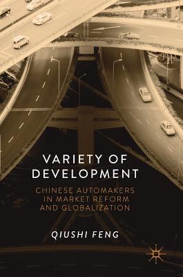 Variety of Development: Chinese Automakers in Market Reform and Globalization