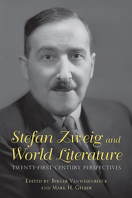 Stefan Zweig and World Literature: Twenty-First-Century Perspectives