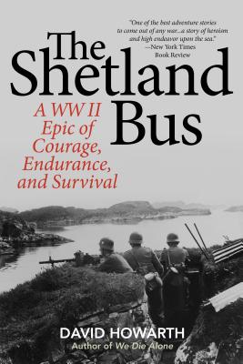 The Shetland Bus: A WWII Epic of Courage, Endurance, and Survival