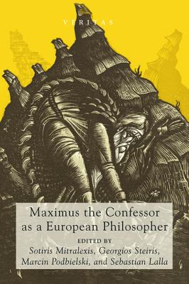 Maximus the Confessor As a European Philosopher