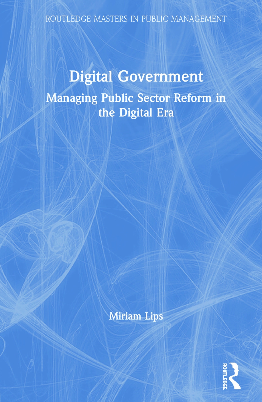 Digital Government: Managing Public Sector Reform in the Digital Era