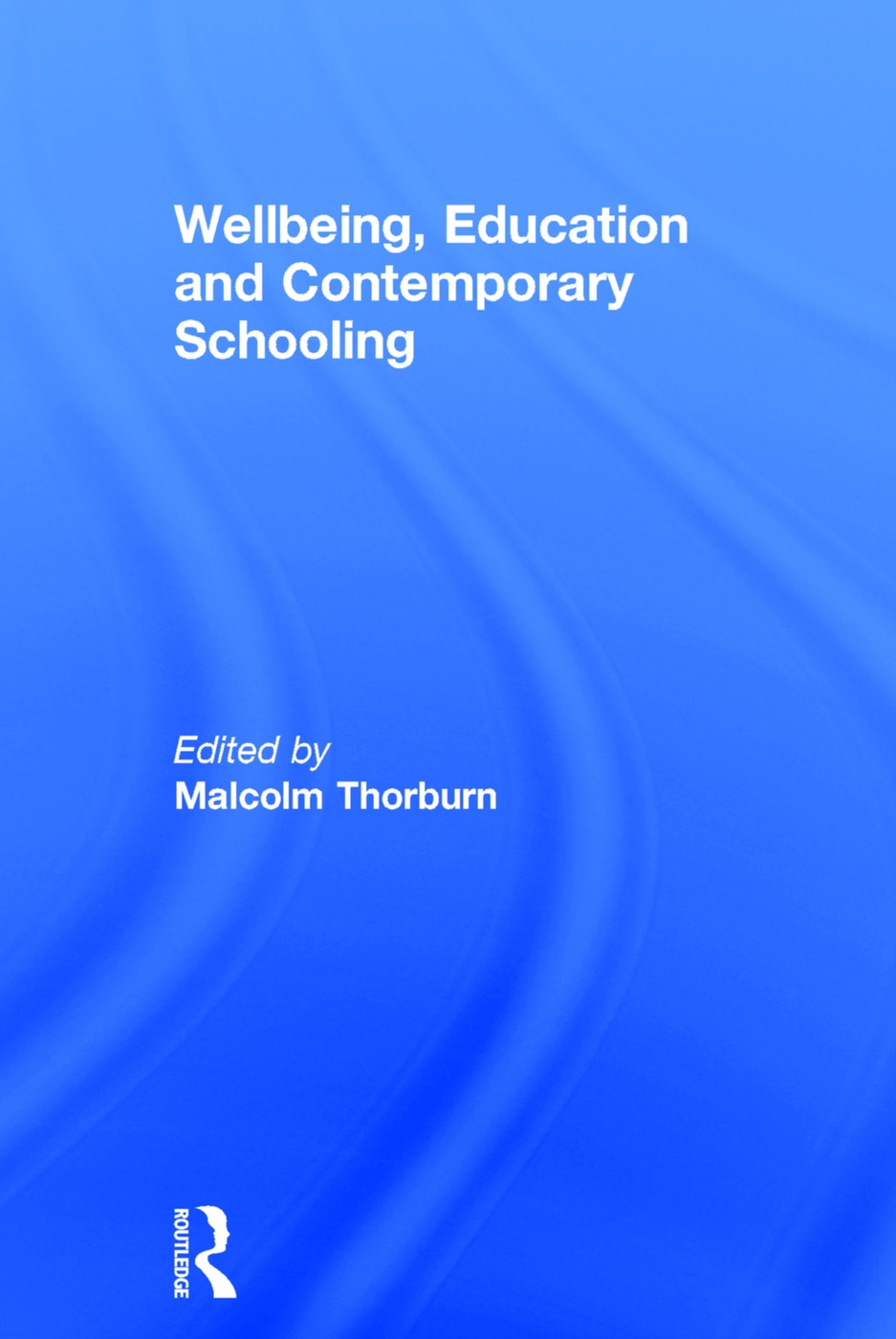 Wellbeing, Education and Contemporary Schooling