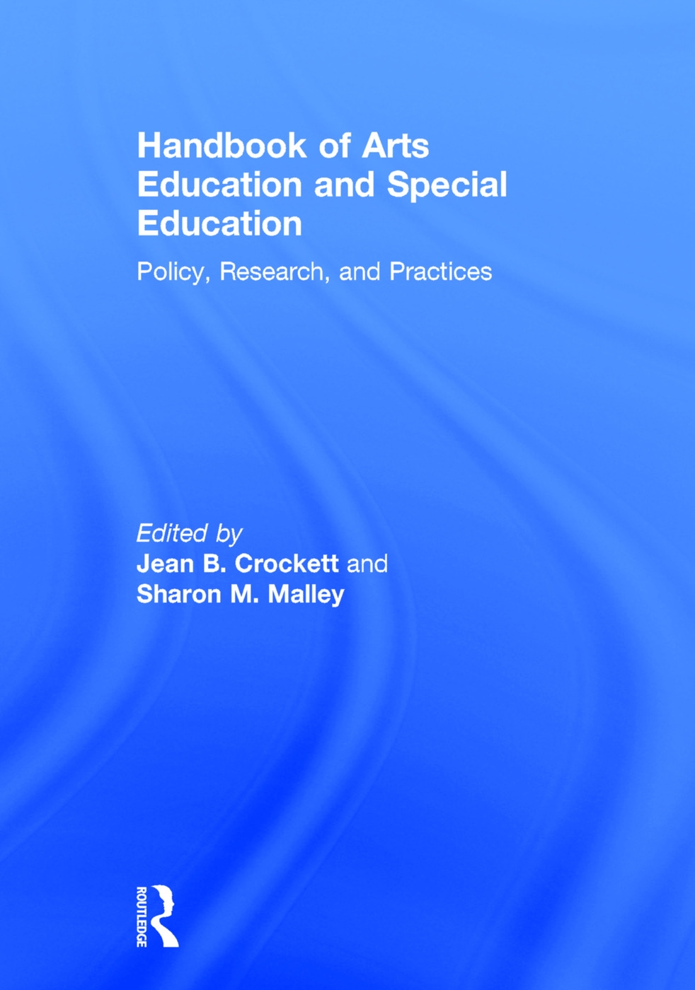 Handbook of Arts Education and Special Education: Policy, Research, and Practices