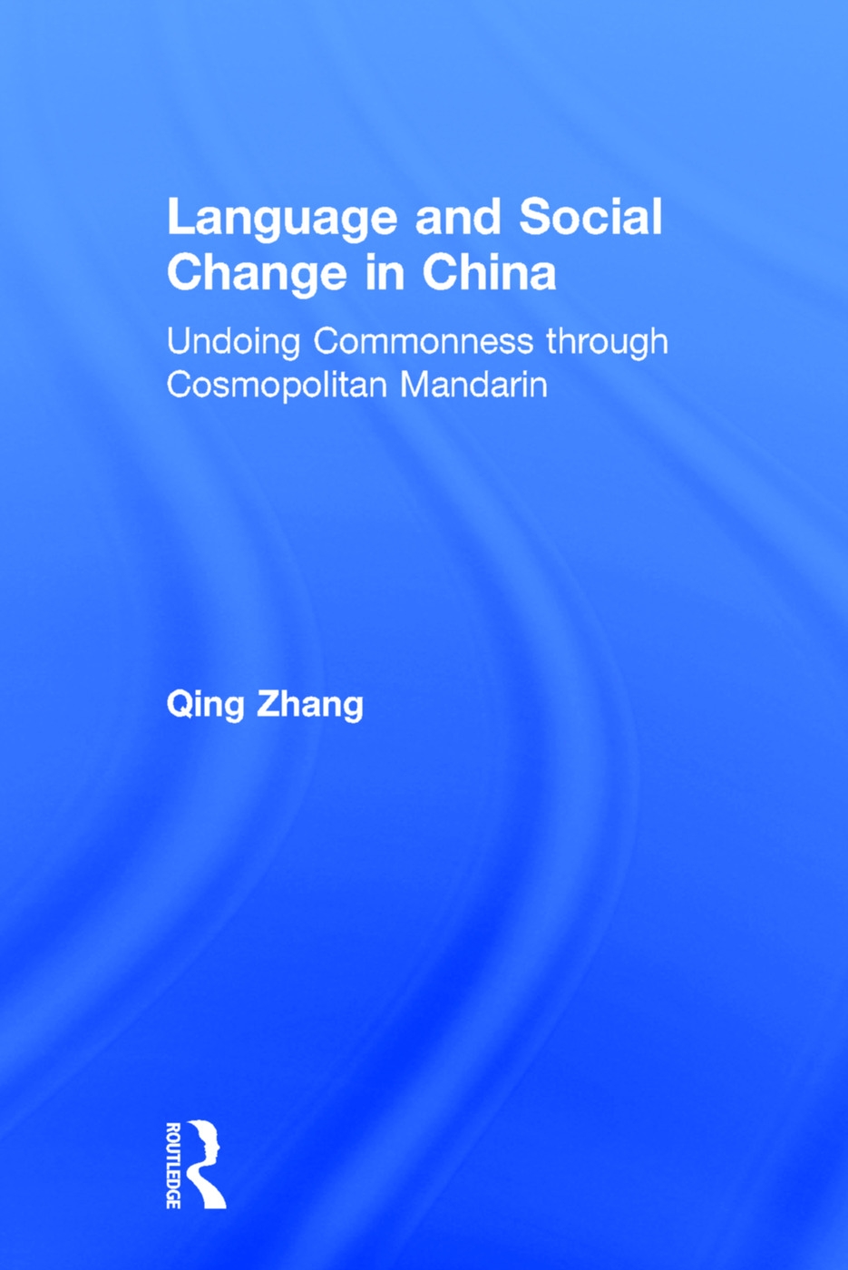 Language and Social Change in China: Undoing Commonness Through Cosmopolitan Mandarin