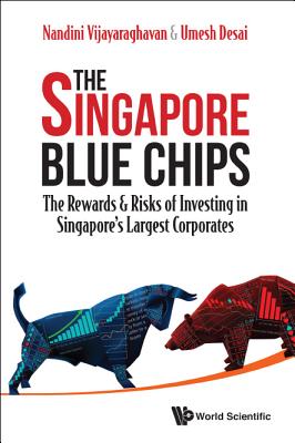 The Singapore Blue Chips: The Rewards & Risks of Investing in Singapore’s Largest Corporates