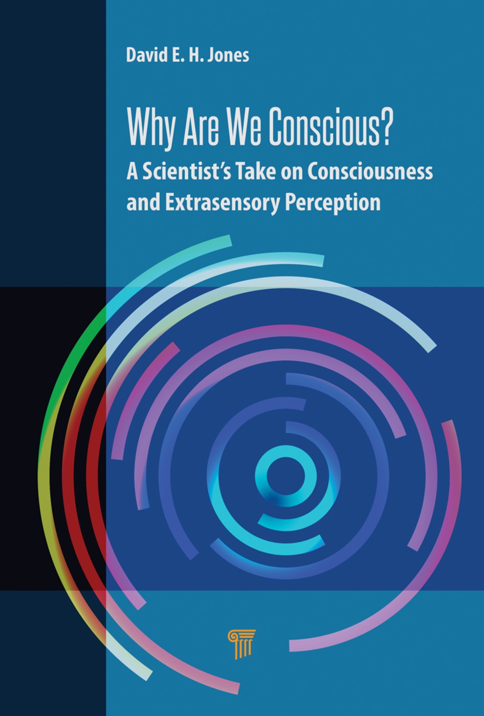 Why Are We Conscious?: A Scientist’s Take on Consciousness and Extrasensory Perception