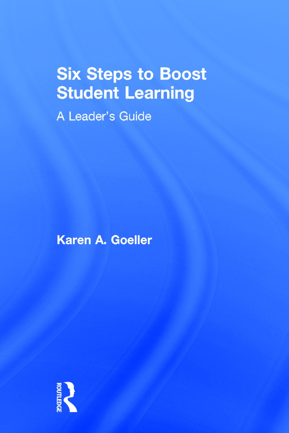 Six Steps to Boost Student Learning: A Leader’s Guide