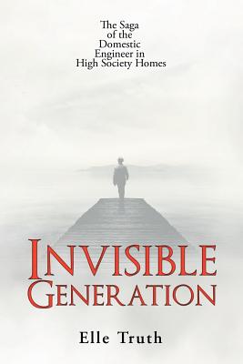 Invisible Generation: The Saga of the Domestic Engineer in High Society Homes