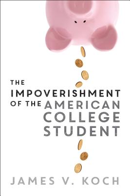 The Impoverishment of the American College Student: The Impoverishment of the American Student