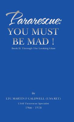 Pararescue: You Must Be Mad! Through the Looking Glass 2