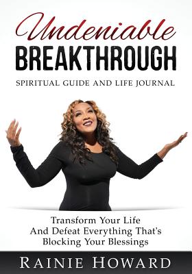 Undeniable Breakthrough: Transform Your Life and Defeat Everything That’s Blocking Your Blessings