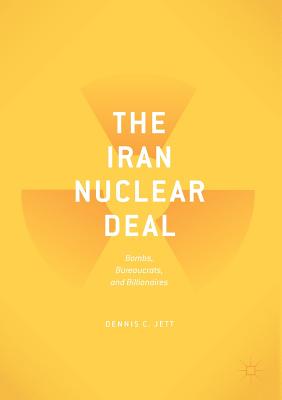 The Iran Nuclear Deal: Bombs, Bureaucrats, and Billionaires