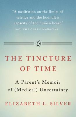 The Tincture of Time: A Parent’s Memoir of (Medical) Uncertainty