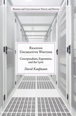 Reading Uncreative Writing: Conceptualism, Expression, and the Lyric