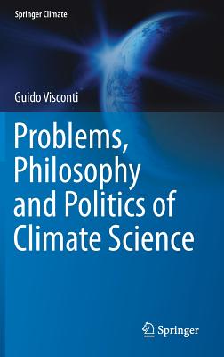 Problems, Philosophy and Politics of Climate Science