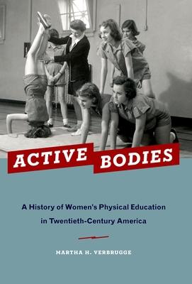 Active Bodies: A History of Women’s Physical Education in Twentieth-Century America