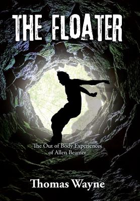 The Floater: The Out of Body Experiences of Allen Beamer
