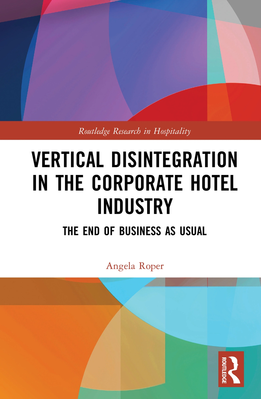 Vertical Disintegration in the Corporate Hotel Industry: The End of Business as Usual