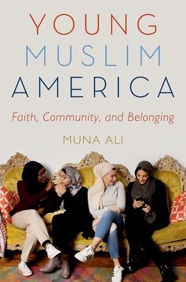 Young Muslim America: Faith, Community, and Belonging