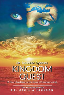 Dr. Jackson Speaks Kingdom Quest: A Trio of Revelation on the Pursuit of Victorious Living