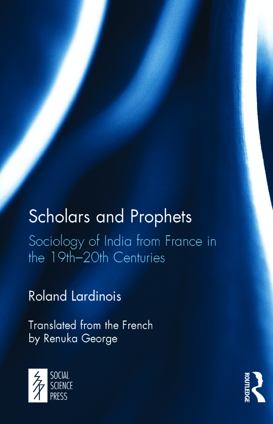 Scholars and Prophets: Sociology of India from France in the 19th-20th Centuries