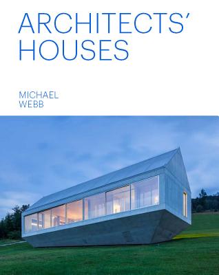 Architects’ Houses (30 Inventive and Imaginative Homes Architects Designed and Live In)