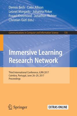 Immersive Learning Research Network: Third International Conference, iLRN 2017, Coimbra, Portugal, June 26 - June 29, 2017 - Pro