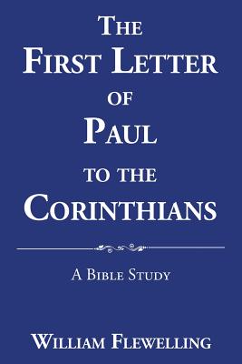 The First Letter of Paul to the Corinthians: A Bible Study