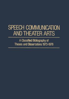 Speech Communication and Theater Arts: A Classified Bibliography of Theses and Dissertations 1973-1978