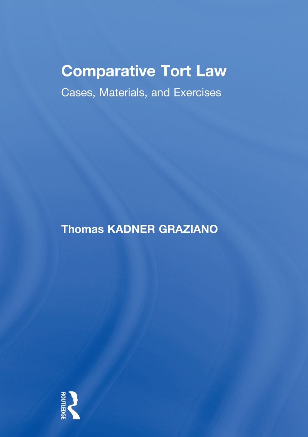 Comparative Tort Law: Cases, Materials, and Exercises