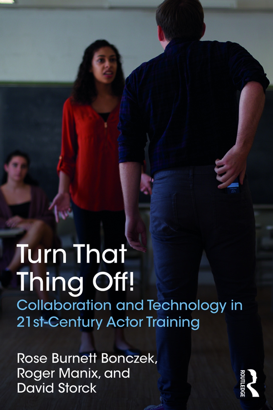 Turn That Thing Off!: Collaboration and Technology in 21st-Century Actor Training