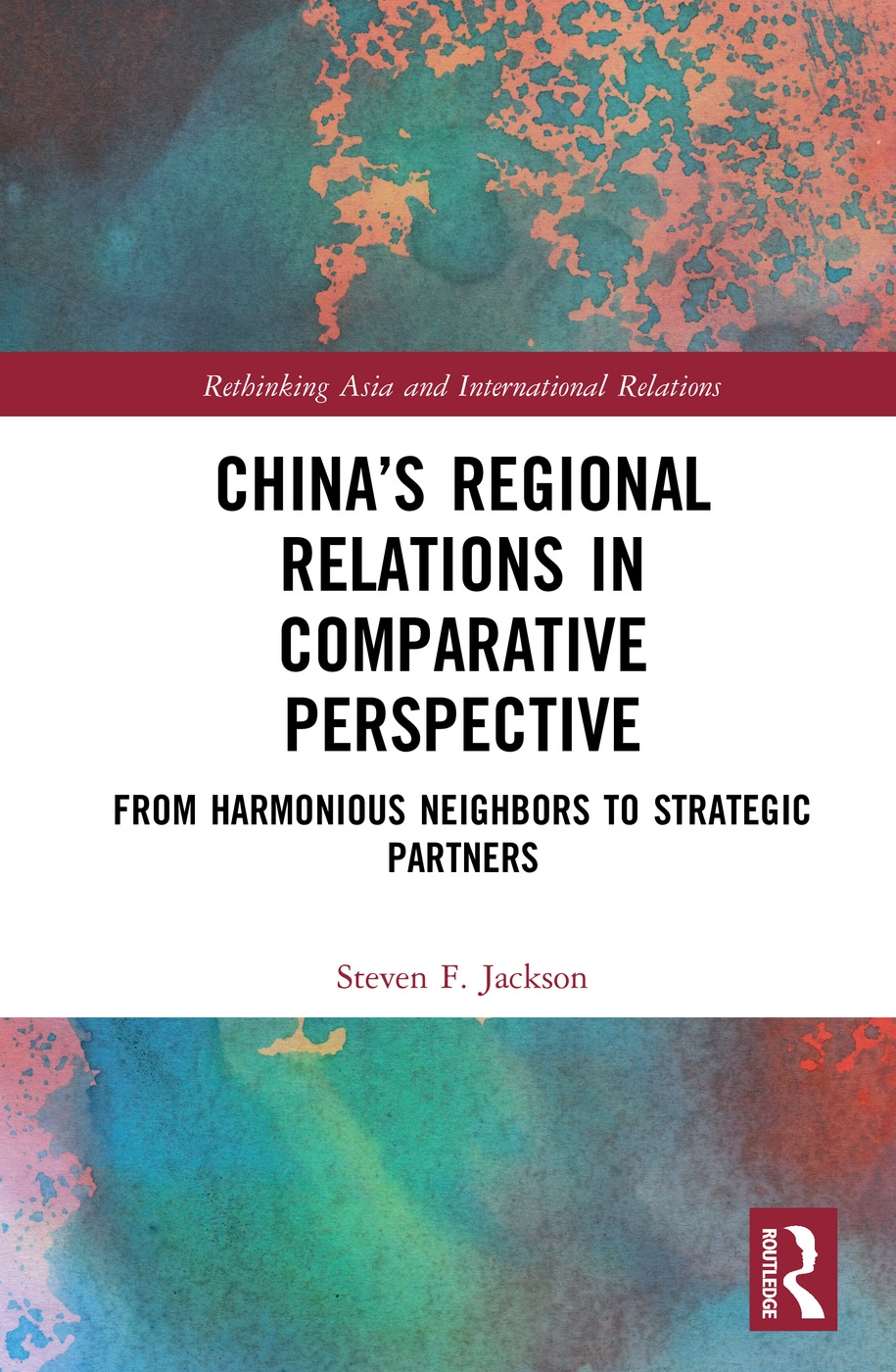 China’s Regional Relations in Comparative Perspective: From Harmonious Neighbors to Strategic Partners