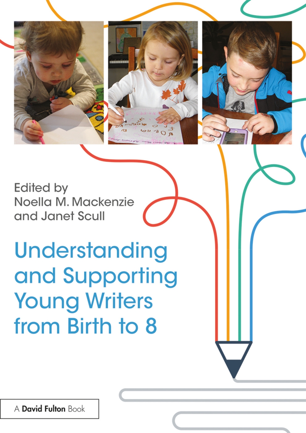 Understanding and Supporting Young Writers from Birth to 8