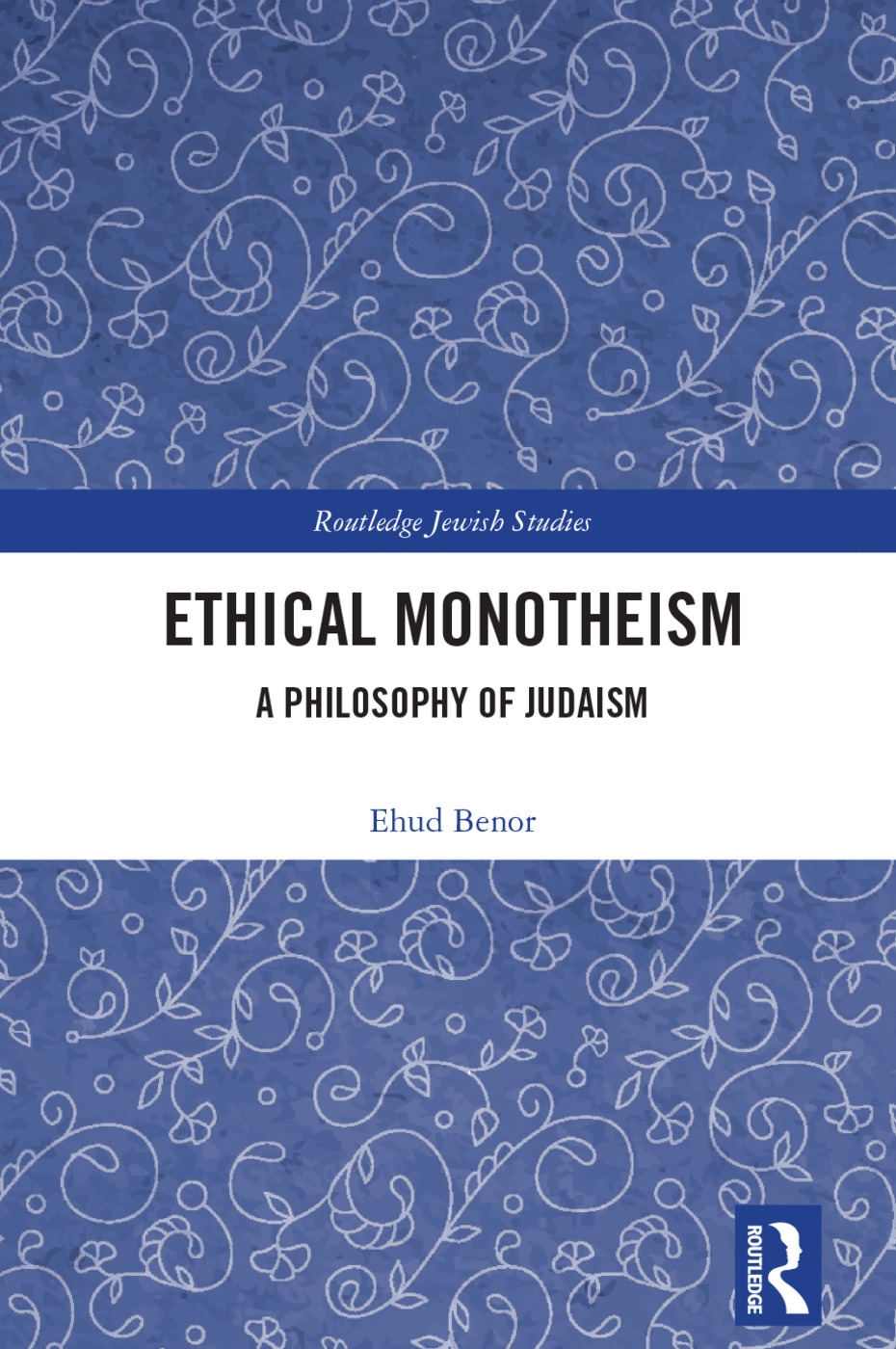 Ethical Monotheism: A Philosophy of Judaism