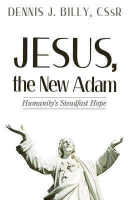 Jesus, the New Adam: Humanity’s Steadfast Hope