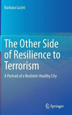 The Other Side of Resilience to Terrorism: A Portrait of a Resilient-healthy City