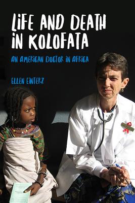 Life and Death in Kolofata: An American Doctor in Africa