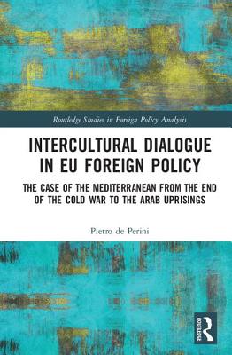 Intercultural Dialogue in Eu Foreign Policy: The Case of the Mediterranean from the End of the Cold War to the Arab Uprisings