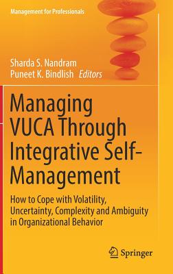 Managing Vuca Through Integrative Self-management: How to Cope With Volatility, Uncertainty, Complexity and Ambiguity in Organiz